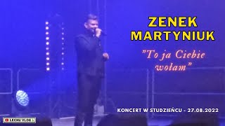 🎤 Zenek Martyniuk  To ja Ciebie wołam koncert w Studzieńcu 27082022r 🎤 [upl. by Sato]