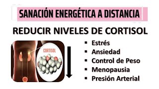 CONTROLA TU PESO  REDUCE ESTRES  Y MÁS REDUCIENDO CORTISOL I SANACIÓN ENERGÉTICA A DISTANCIA [upl. by Auburn]