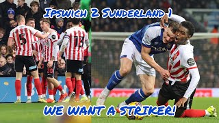 Ipswich 2 Sunderland 1 SAFC fans chant We Want A Striker as Ipswich return to form safc itfc [upl. by Merralee]