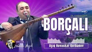 Aşıq Həvəskar Qurbanov  Borçalı \ Sözlər Zəlimxan Yaqub zelimxanyaqub [upl. by Steffi473]