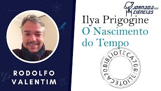 O Nascimento do Tempo Ilya Prigogine [upl. by Sherburn]