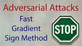 Adversarial Attacks Fast Gradient Sign Method [upl. by Derte960]