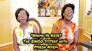 NYAME YE KESE BY EWOO SISTERS COMPOSED BY OSEI BOATENG [upl. by Jamie]