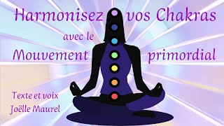 Harmonisez vos chakras avec le mouvement primordial MéditationSoin avec Joëlle Maurel [upl. by Lagiba]