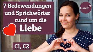 ❤️ 7 Redewendungen und Sprichwörter rund um die LIEBE ❤️ Deutsch für Fortgeschrittene C1 C2 [upl. by Yruy987]