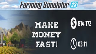 Farming Simulator 23  How to make Money Fast [upl. by Chafee]