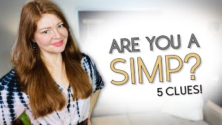 5 Embarrassing Ways Men Simp and How To Easily Stop Simping [upl. by Derzon759]