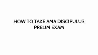 HOW TO TAKE PRELIM EXAM  AMA DISCIPULUS [upl. by Sundberg]