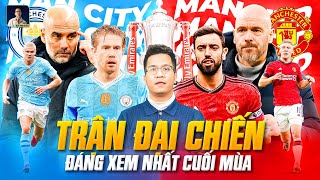 THE LOCKER ROOM  TẠI SAO TRẬN CHUNG KẾT FA CUP GIỮA MAN UTD VÀ MAN CITY LẠI ĐÁNG XEM ĐẾN THẾ [upl. by Surbeck]