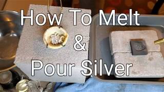 How To Melt Silver and Pour Into a Mold [upl. by Gnah392]