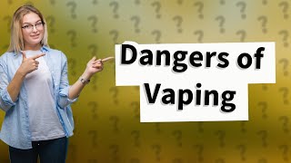 What is the main problem with vaping [upl. by Codie26]