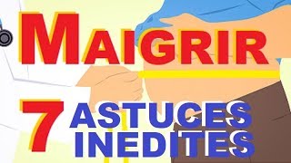 COMMENT MAIGRIR VITE  7 ASTUCES INEDITES INTROUVABLES AILLEURS QUI MARCHENT VRAIMENT [upl. by Hafinah]