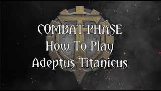 How to Play Adeptus Titanicus  6 Combat Phase [upl. by Candice]