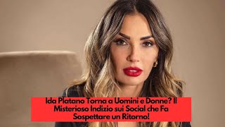 Ida Platano Torna a Uomini e Donne Il Misterioso Indizio sui Social che Fa Sospettare un Ritorno [upl. by Akcirederf392]