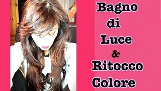 COME FACCIO IL BAGNO DI LUCE E IL RITOCCO COLORE [upl. by Negris]