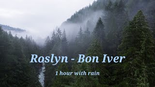 roslyn  bon iver with rain 1h loop [upl. by Irv]