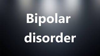 Bipolar disorder  Medical Meaning and Pronunciation [upl. by Rebma545]