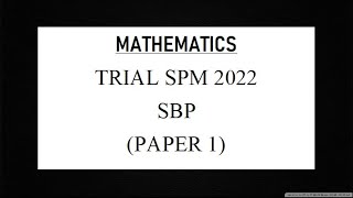 Trial SPM Mathematics  SBP 2022  Paper 1 [upl. by Toblat]