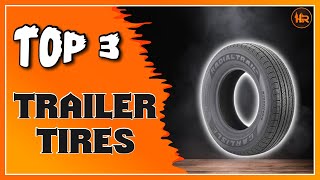 Best Trailer Tire Reviews [upl. by Aivatnahs]