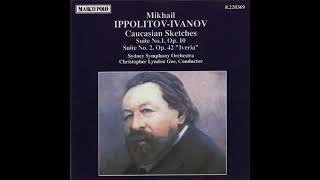 Mikhail IppolitovIvanov  Caucasian Sketches Suite No 1 for orchestra Op 10 1894 [upl. by Ihculo]