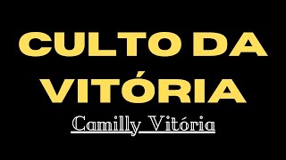 Culto da Vitória  Camilly Vitória  Com Letra [upl. by Leonanie]