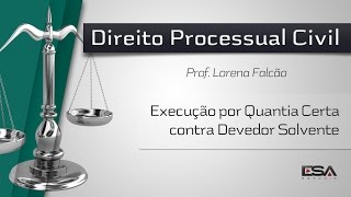 Execução por Quantia Certa contra Devedor Solvente  Profª Lorena Falcão [upl. by Artap]