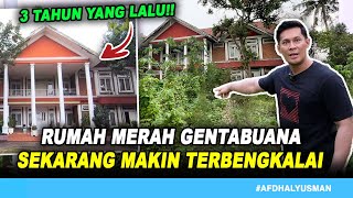 BEDA BANGET SEKARANG YANG PUNYA RUMAH SUDAH GAK TINGGAL DISINI LAGI I RUMAH MERAH GENTABUANA [upl. by Otreblada850]