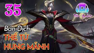 Thế Tử Hung Mãnh audio full Bản Dịch Tập 35 Chương 341 350 Quan Quan Công Tử [upl. by Hudis627]