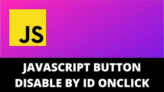 JavaScript Button Disable By ID Onclick [upl. by Ertemed]