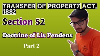 Doctrine of Lis Pendens Section 52 of the Transfer of Property Act 1882 Part 2 [upl. by Elstan]