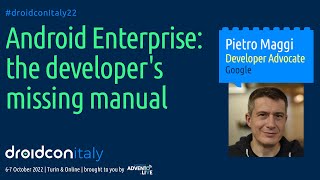 Pietro Maggi  Android Enterprise the developers missing manual  droidcon Italy 2022 [upl. by Hambley]