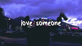 lukas graham  love someone  lyrics [upl. by Solracnauj]