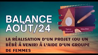 ♎ BALANCE  AOÛT 24 🗝🐦La réalisation dun projet ou un bébé à venir à laide dun groupe de femmes [upl. by Anitnoc]