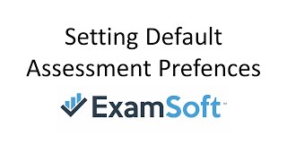 Setting Default Assessment Preferences in ExamSoft [upl. by Onaivlis]