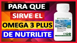 ✅Para que sirve el OMEGA 3 PLUS de Nutrilite 2020 ✅Beneficios del OMEGA 3 PLUS [upl. by Shandeigh]