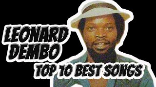 Top 10 Leonard Dembo Songs [upl. by Yesac]