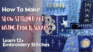 How To Make Slow Stitched Art Using Fabric Scraps  embroidery Stitch Sampler stitching [upl. by Almeda]