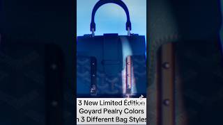 3 Goyard Pearly Colors  BlueGreenCoral Pink Collection Limited Edition in 3 Bags Launch [upl. by Nace]