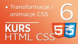 6 Kurs HTML amp CSS  animacje i transformacje CSS [upl. by Hillman431]