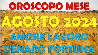 MESE AGOSTO 2024 OROSCOPO E PREVISIONI PER I 12 SEGNI ZODIACALI [upl. by Silsbye]