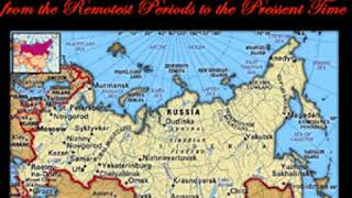 The Empire of Russia from the Remotest Periods to the Present Time Part 13 [upl. by Annaeerb157]