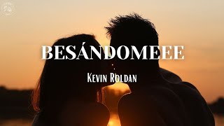 Besándomeee  Kevin Roldan LetraLyrics [upl. by Ynnel]