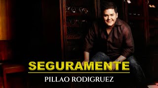 SEGURAMENTE  PILLAO RODRIGUEZ FT FERNANDO RANGEL  VIDEO OFICIAL [upl. by Ylsew]