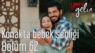 Yeni Gelin 62 Bölüm  Konakta Bebek Şenliği [upl. by Attaynek]