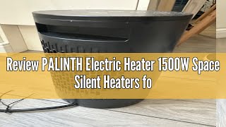 Review PALINTH Electric Heater 1500W Space Silent Heaters for Home Low Energy 4 Modes Portable Cera [upl. by Ruff]