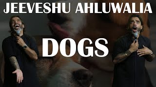 Dogs  Stand Up Comedy by Jeeveshu Ahluwalia [upl. by Jobi]