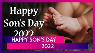 National Sons Day 2022 Quotes Emotional Messages Best Greetings and Images To Wish Happy Son’s Day [upl. by Derwon]