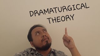 Dramaturgical Theory [upl. by Nelsen]