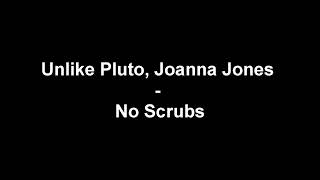 INSTRUMENTAL Unlike Pluto Joanna Jones  No Scrubs [upl. by Ibrik168]