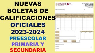 NUEVAS BOLETAS DE CALIFICACIONES OFICIALES 20232024 PARA PREESCOLAR PRIMARIA Y SECUNDARIA [upl. by Tiffy195]